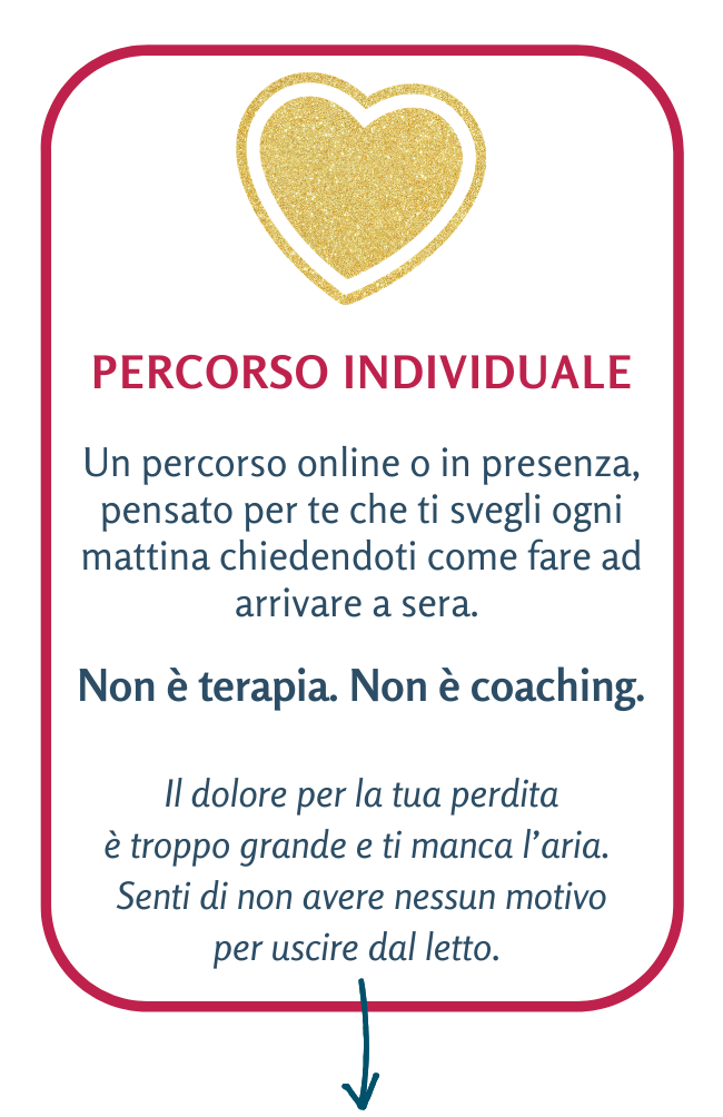 Uno spazio individuale in cui dare parole al dolore e attraversare la perdita con i propri tempi.